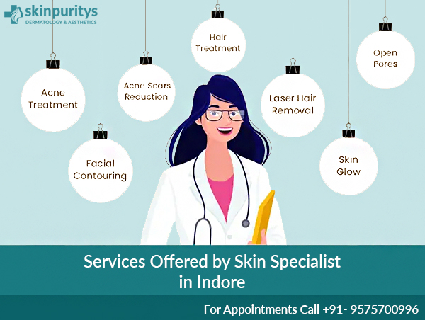 Services Offered by Skin Specialist in Indore include- Acne Treatment, Acne scar reduction, Hair Fall Treatment, Laser Hair Removal, etc.